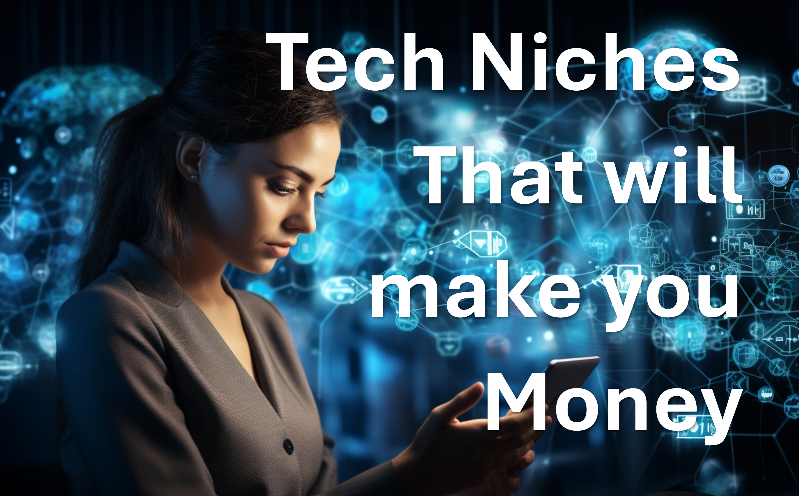 Read more about the article Tech Niches that will make you money in 2025-find the best